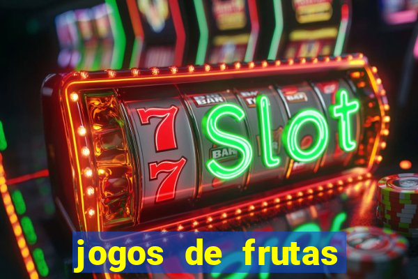 jogos de frutas para ganhar dinheiro